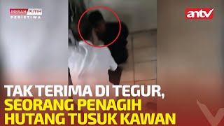 DUA PENAGIH HUTANG BERKELAHI HINGGA BERUJUNG PENUSUKAN