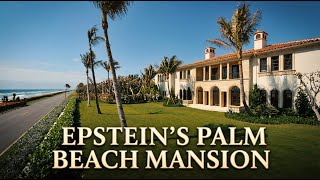The downfall of Epstein's Palm Beach Mansion Florida
