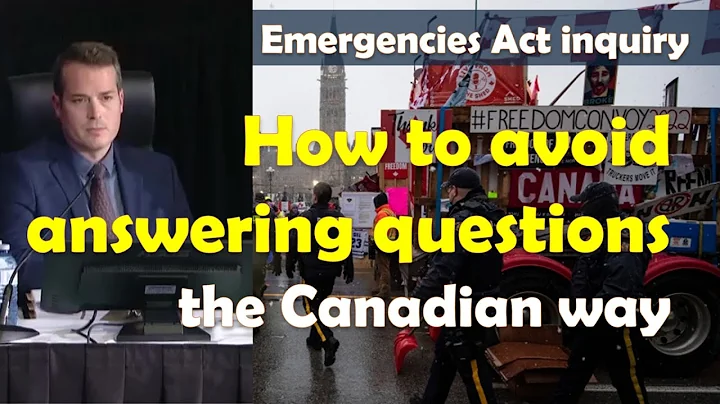 Emergencies Act inquiry: How to avoid answering qu...