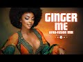 Ginger Me Best Of Afrobeat Afro House Afro Feeling Dance Joy Celebration Mix