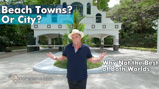 Beach Towns or City? Why Not the Best of Both Worlds - Do Life Right, DoPanama.com