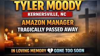 Tyler Moody Kernersville NC Death | Amazon Operations Manager Remembered in Loving Tribute
