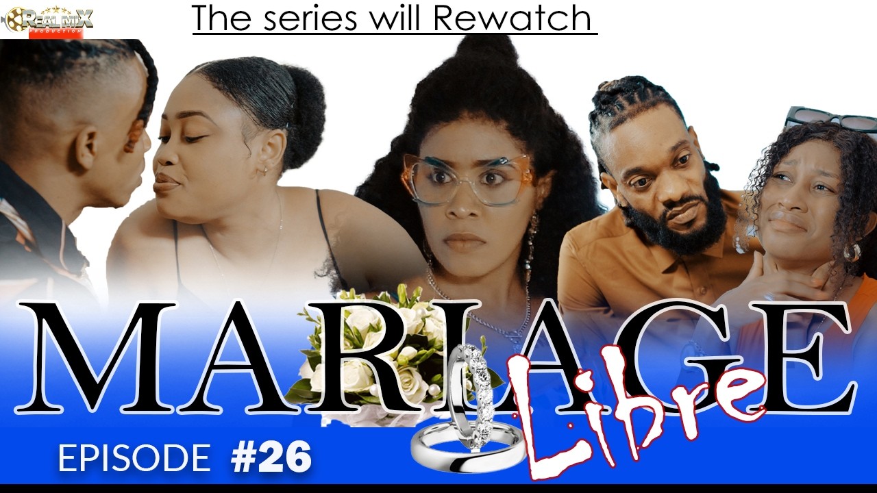 MARIAGE LIBRE PART 26 SAISON 1 FEUILLETON REALMIX PROD 2025 2026