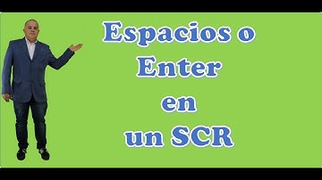 Espacios o Enter en un SCR
