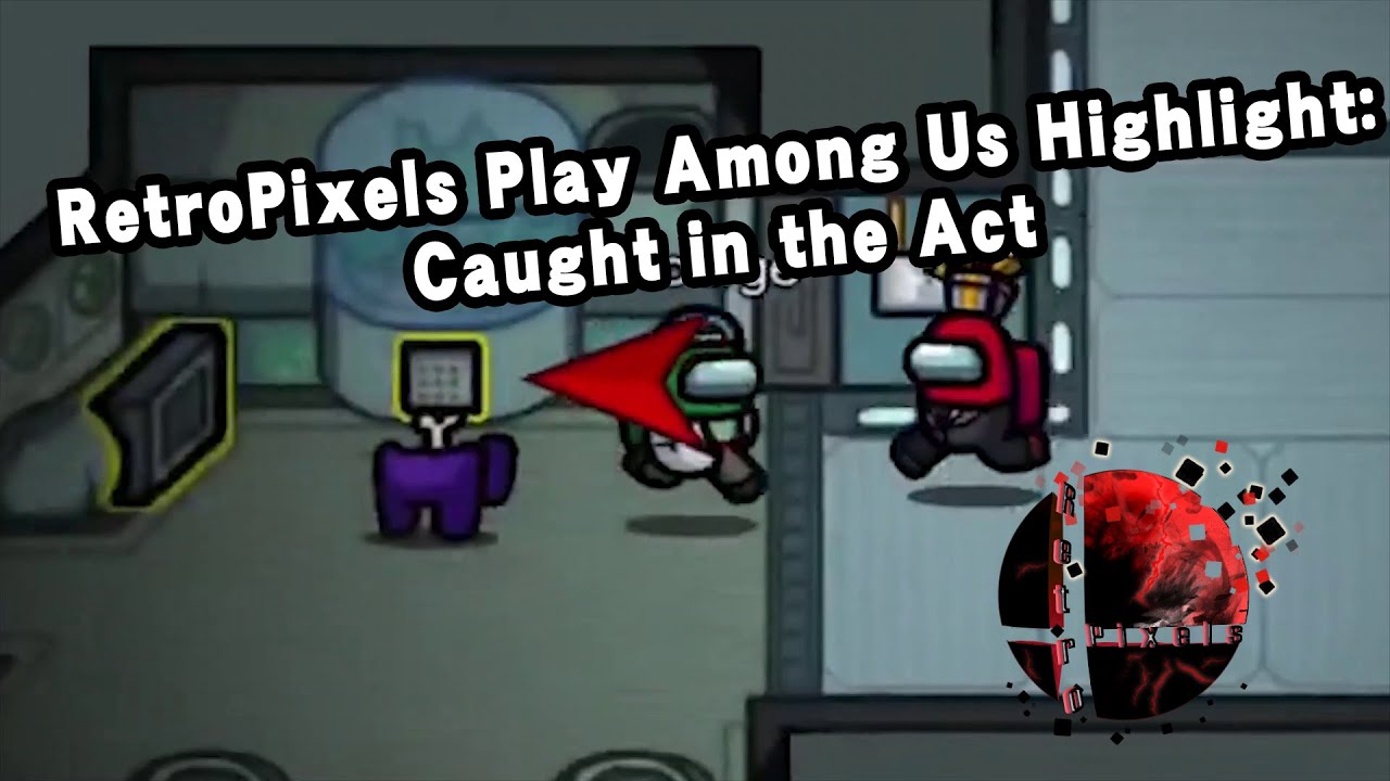 RetroPixels Gaming Highlight - Caught in the Act (Among Us)