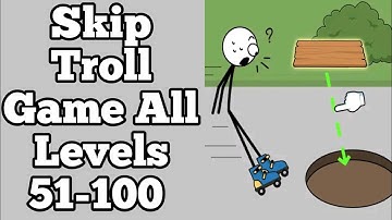 Skip Troll Game All Levels 51-100 Gameplay Android IOS