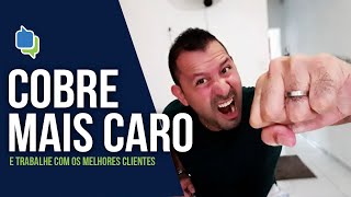 Como cobrar mais pelo meu trabalho - a estratégia para cobrar mais caro pelo seu serviço