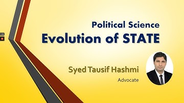 Evolution of The State | Political Science | LLB P 1 Lecture | Syed Tauisf Hashmi Advocate