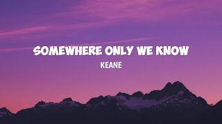 Somewhere Only We Know - Keane (Lyrics) chords