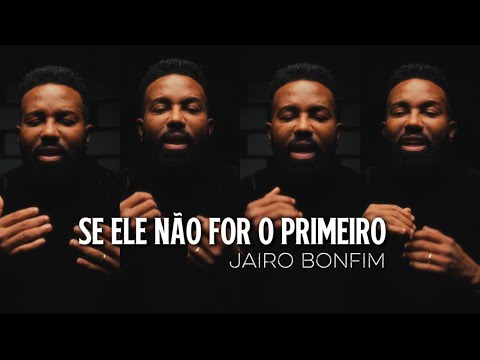 Jairo Bonfim - Se Ele Não for o Primeiro