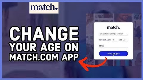How to Change your Age on Match.Com Application? Update Your Age on Match.com App (2024)