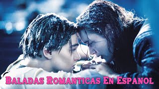 50 Mejores Canciones En Español De Todos Los Tiempos - Baladas Romanticas Canciones de los 80s y 90s