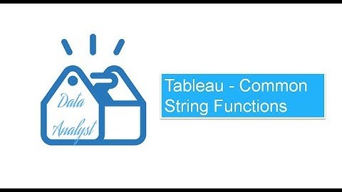 Tableau - Common String Functions