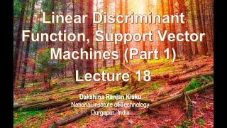 Lecture 18: Linear Discriminant Function, Support Vector Machines (Part 1)