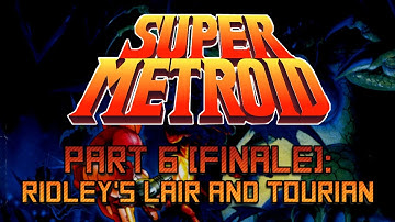 Super Metroid ~ Part 6 [Finale]: Ridley
