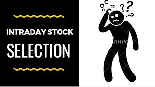 STOCK SELECTION FOR  INTRADAY TRADING???