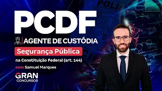 Concurso PC DF Agente de Custódia - Segurança Pública na Constituição Federal (art. 144)