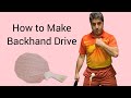 How to make backhand drive