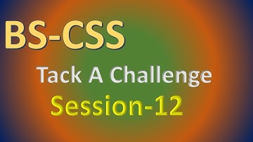 BS CSS Session 12 Tack A Challenge