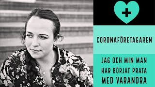 Coronaföretagaren - Jag och min man har börjat prata med varandra