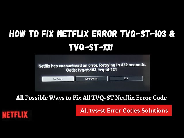 Como corrigir o código de erro da Netflix TVQ-ST-131, código de