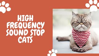 High Frequency Sound To stop cats meowing