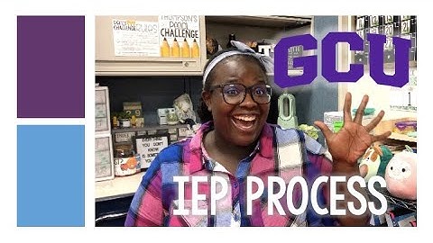 GCU Video Submission I The IEP Process