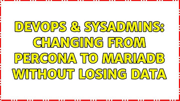 DevOps & SysAdmins: changing from percona to mariadb without losing data