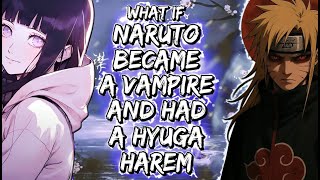 What If Naruto Became A Vampire And had a Hyuga Harem