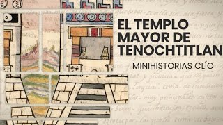 Minihistoria: El Templo mayor de Tenochtitlan