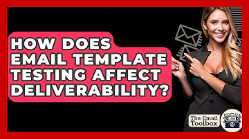 How Does Email Template Testing Affect Deliverability? - TheEmailToolbox.com