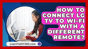 How to Connect LG TV to Wi-Fi with a Different Remote? - LearnToDIY360.com