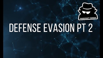 Tradecraft Tuesday - Defense Evasion Part Deux - May 2020