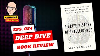 Episode 84: A Brief History of Intelligence by Max Bennett - Deep Dive Book Review