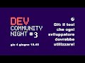 Git il tool che ogni sviluppatore dovrebbe utilizzare  dev community night 3