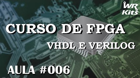 UNIDADE LÓGICA ARITMÉTICA EM VHDL | Curso de FPGA #006