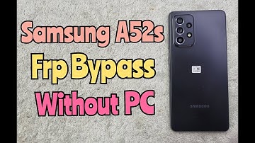 Samsung Galaxy A52s Frp Bypass / Remove google account without PC