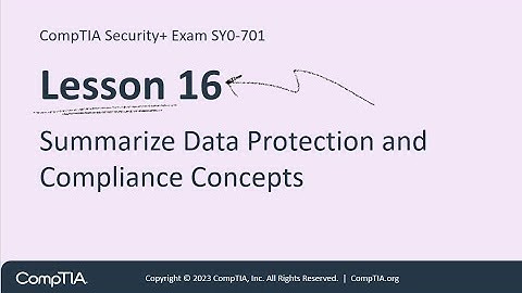 Summarize Data Protection and Compliance Concepts -  CompTIA Security+ Exam SY0-701 Tutorial