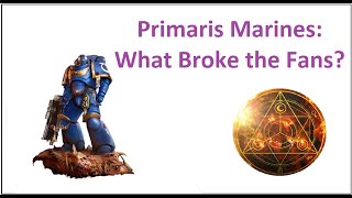 Primaris Marines: What Broke the Fans?
