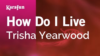 How Do I Live - Trisha Yearwood | Karaoke Version | KaraFun Resimi