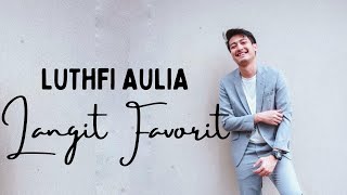 Langit Favorit - Luthfi Aulia (Lirik Lagu)