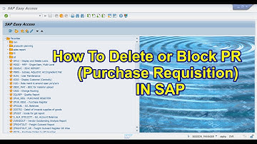 How To delete PR IN SAP : How to Block PR in SAP : Delete purchase requisition in sap