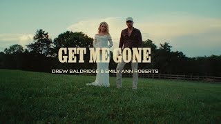 Drew Baldridge and Emily Ann Roberts - Get Me Gone (Official Music Video)