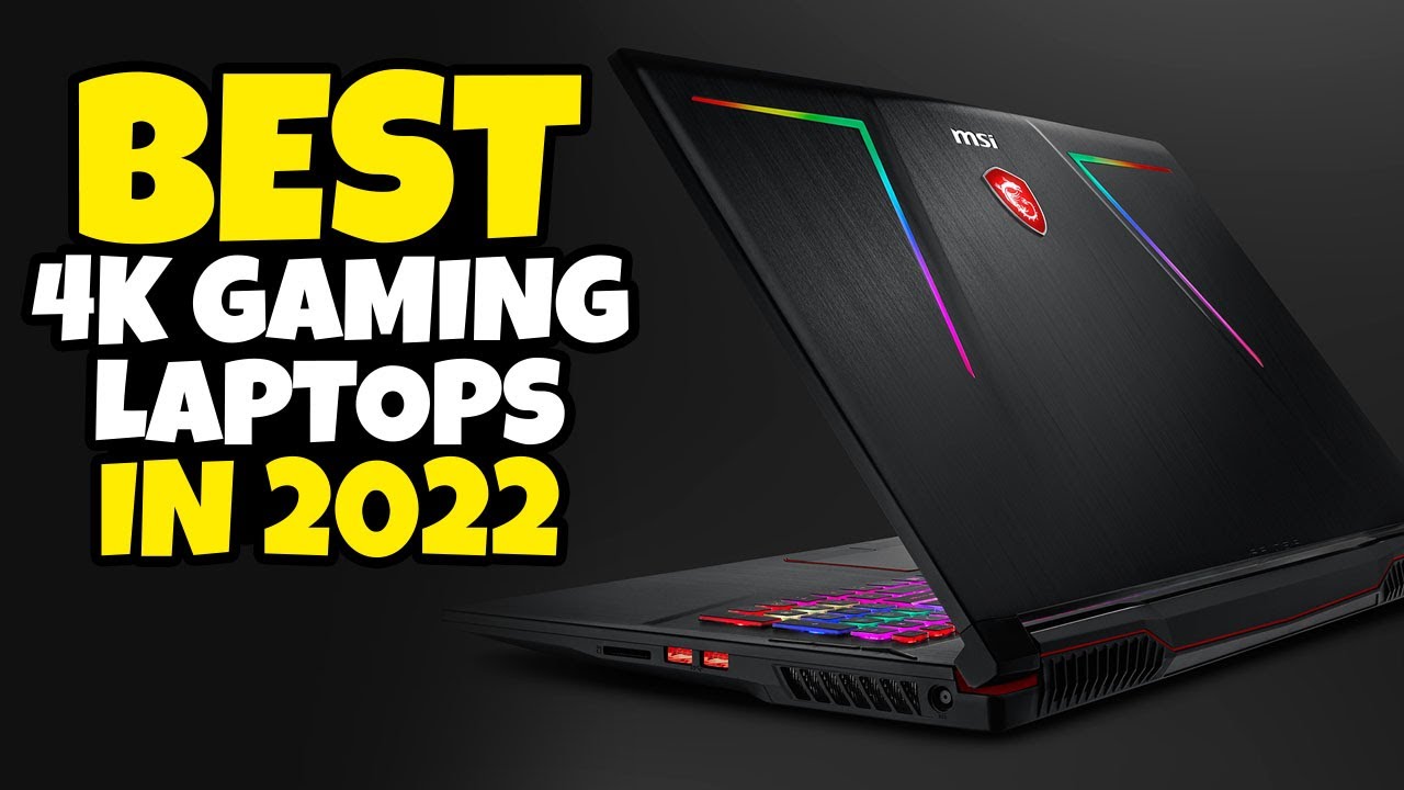 Best 4K Gaming Laptops in 2022 Top 5 Best 4K Gaming Laptops in 2022