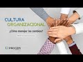 Cultura Organizacional: ¿Cómo manejar los cambios? - #MiércolesDeMasterClass