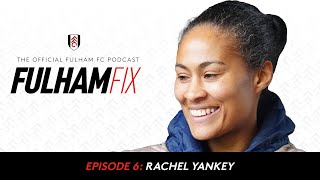 Fulham Fix Podcast Episode 6 | Rachel Yankey