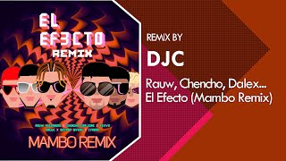 Rauw Alejandro, Chencho Corleone, Dalex - El Efecto Rmx (Mambo Versión Remix DJC)