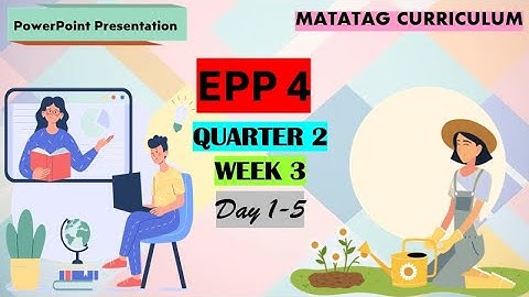 EPP 4 Matatag Curriculum PowerPoint Presentation Quarter 2 Week 3 Day 1-5