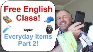 Free English Class! Topic: Everyday Items Part 2! 🧪⌚🧢