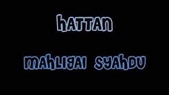 HATTAN - Mahligai Syahdu with lyrics  - Durasi: 5:30. 